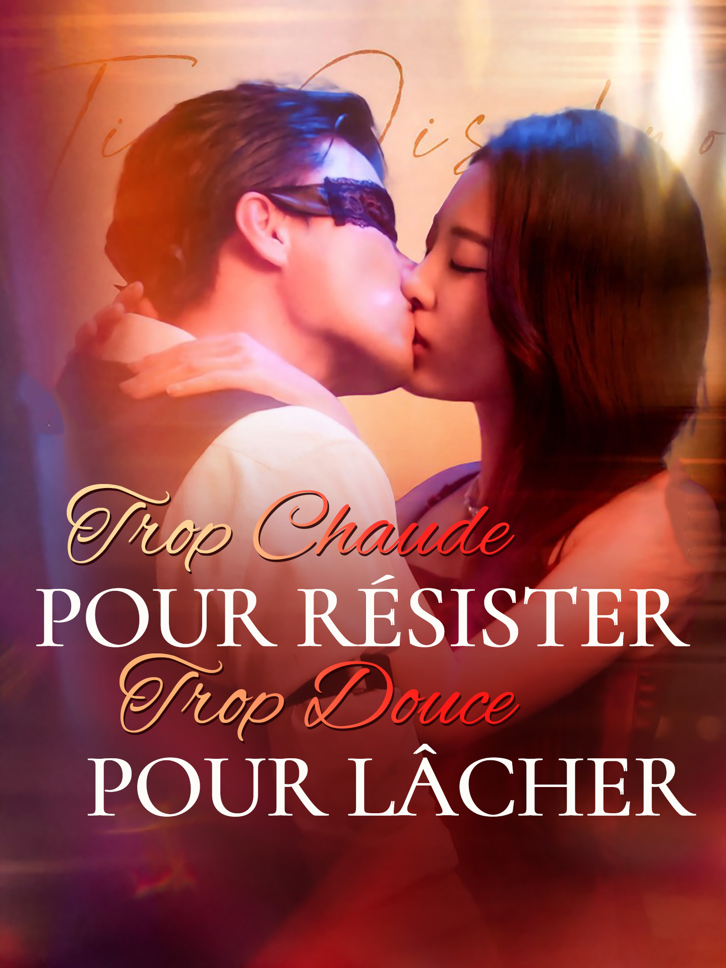 [Doublé] Trop Chaude pour Résister, Trop Douce pour Lâcher